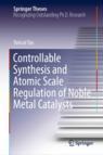 Front cover of Controllable Synthesis and Atomic Scale Regulation of Noble Metal Catalysts