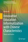 Front cover of Innovative Education Informatization with Chinese Characteristics