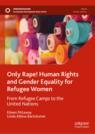 Front cover of Only Rape! Human Rights and Gender Equality for Refugee Women