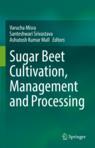 Front cover of Sugar Beet Cultivation, Management and Processing