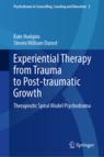 Front cover of Experiential Therapy from Trauma to Post-traumatic Growth