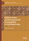 Front cover of Political Power and Environmental Sustainability in Gulf Monarchies