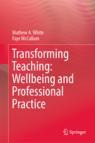Front cover of Transforming Teaching: Wellbeing and Professional Practice