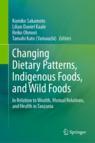 Front cover of Changing Dietary Patterns, Indigenous Foods, and Wild Foods