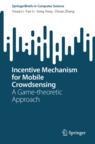 Front cover of Incentive Mechanism for Mobile Crowdsensing