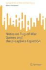 Front cover of Notes on Tug-of-War Games and the p-Laplace Equation